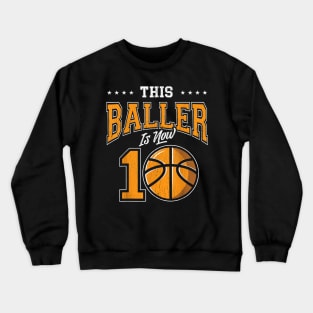 10 Year Old Basketball Birthday Party This Baller Is Now 10 Crewneck Sweatshirt